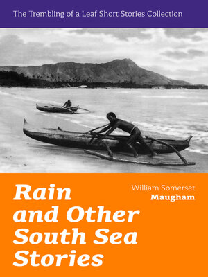 cover image of Rain and Other South Sea Stories (The Trembling of a Leaf Short Stories Collection)